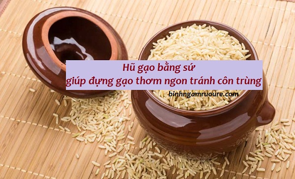 Hũ gạo bằng sứ giúp đựng gạo thơm ngon tránh côn trùng