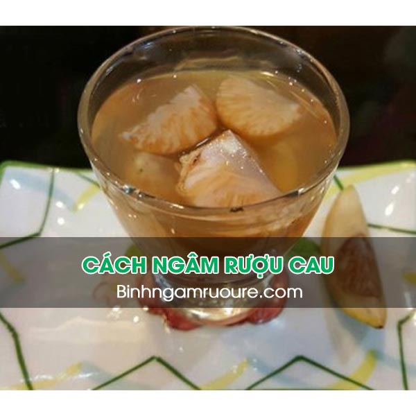 C&aacute;ch ng&acirc;m rượu cau - uống rượu ng&acirc;m quả cau c&oacute; tốt kh&ocirc;ng ?