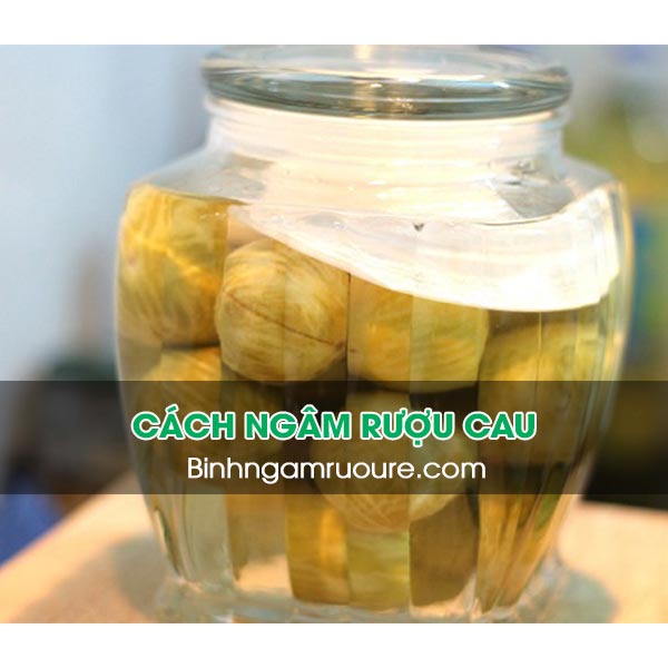 C&aacute;ch ng&acirc;m rượu cau - uống rượu ng&acirc;m quả cau c&oacute; tốt kh&ocirc;ng ?